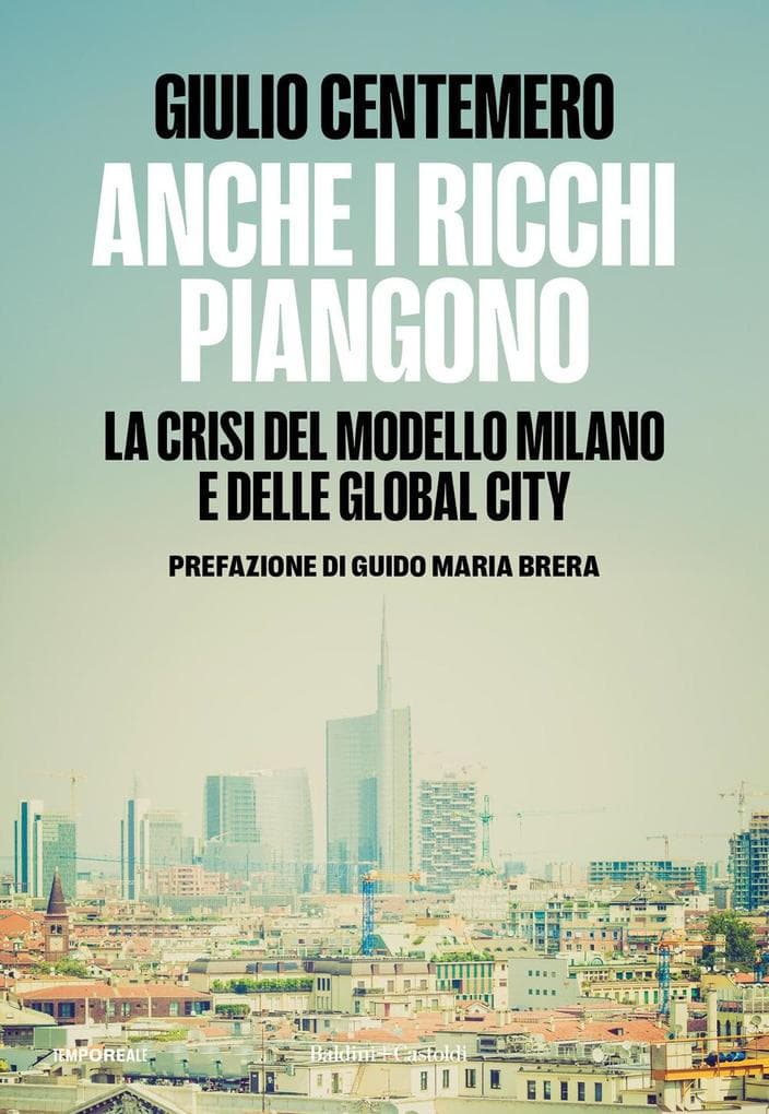Anche i ricchi piangono. La crisi del modello Milano e delle global cities