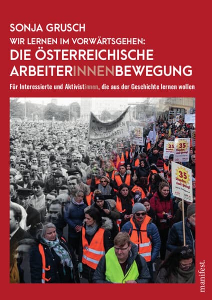 Wir lernen im Vorwärtsgehen: Die österreichische Arbeiter*innenbewegung