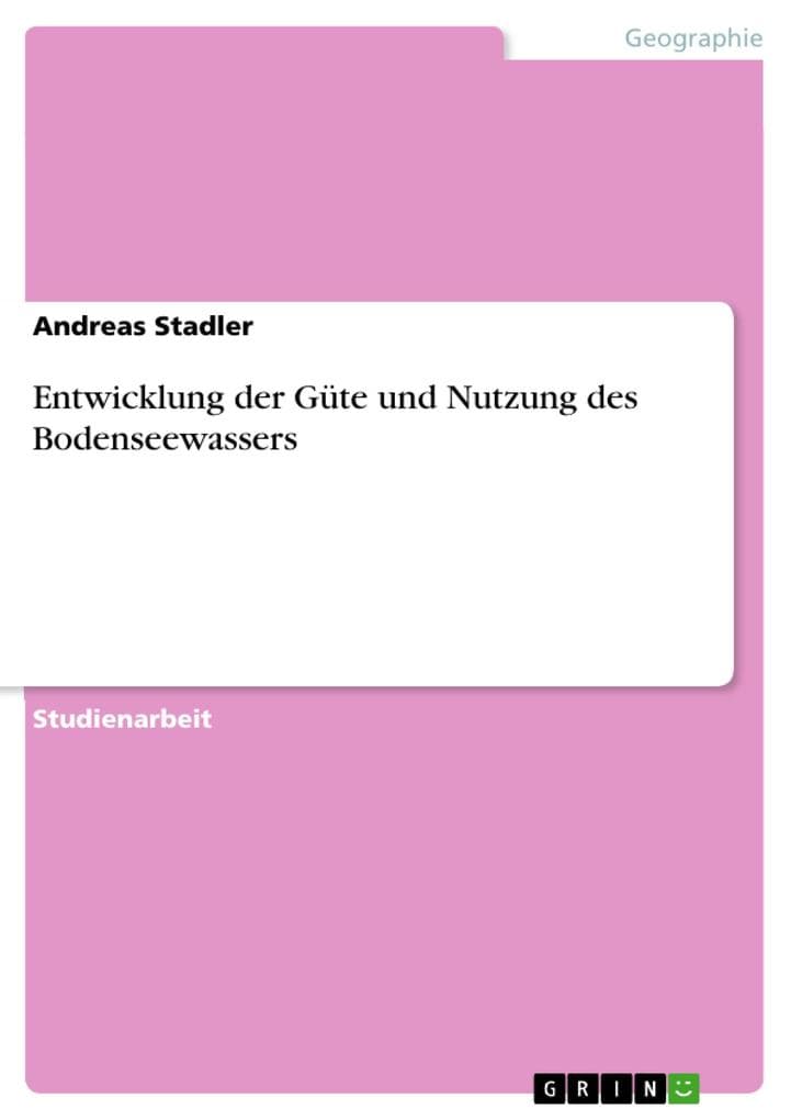 Entwicklung der Güte und Nutzung des Bodenseewassers