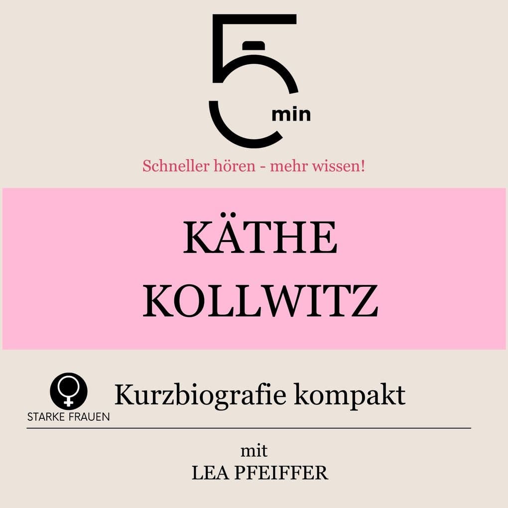 Käthe Kollwitz: Kurzbiografie kompakt
