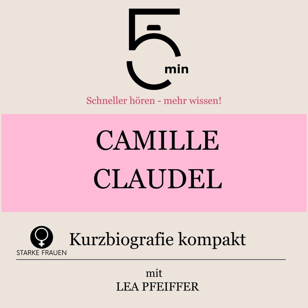 Camille Claudel: Kurzbiografie kompakt