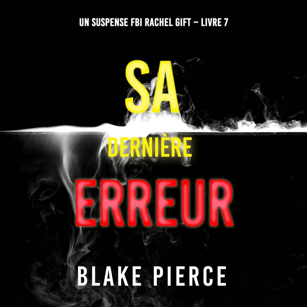 Sa Dernière Erreur (Un suspense FBI Rachel Gift Livre 7)