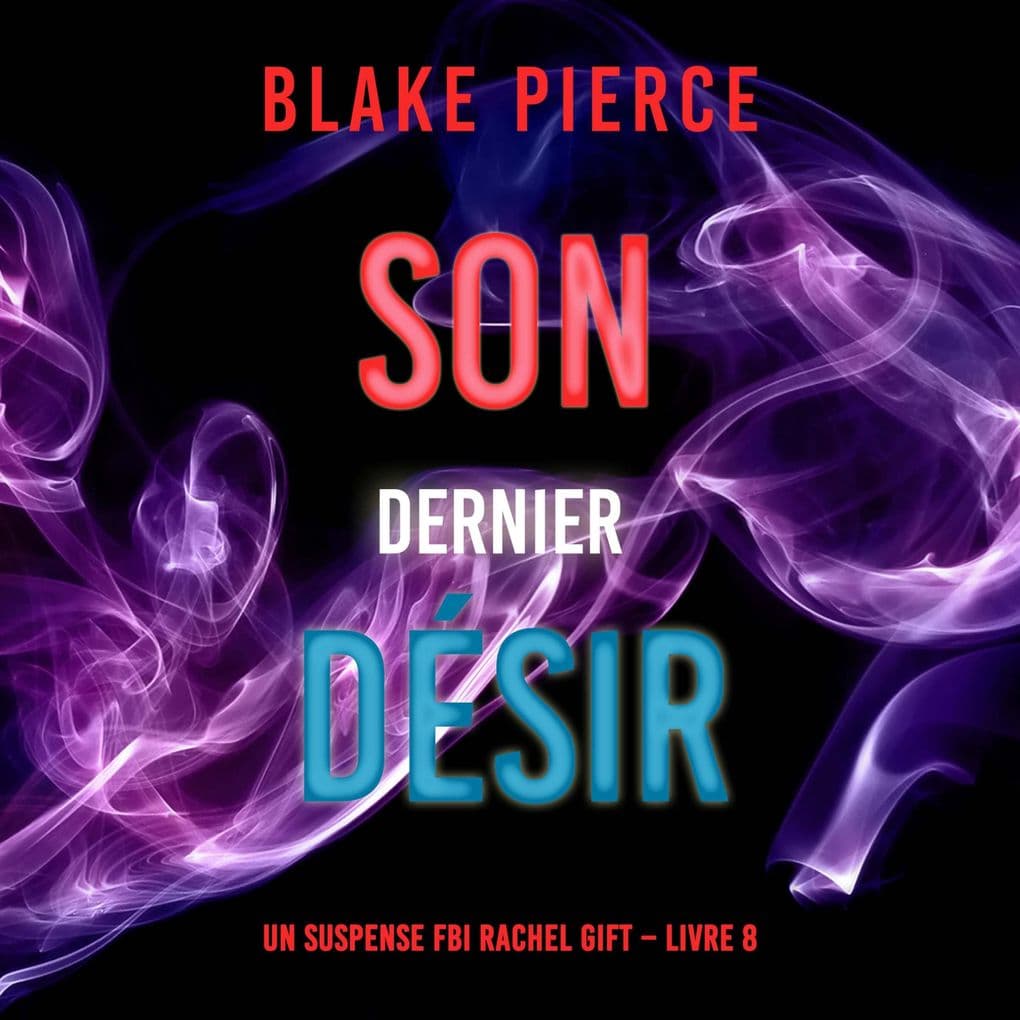 Son Dernier Désir (Un suspense FBI Rachel Gift Livre 8)