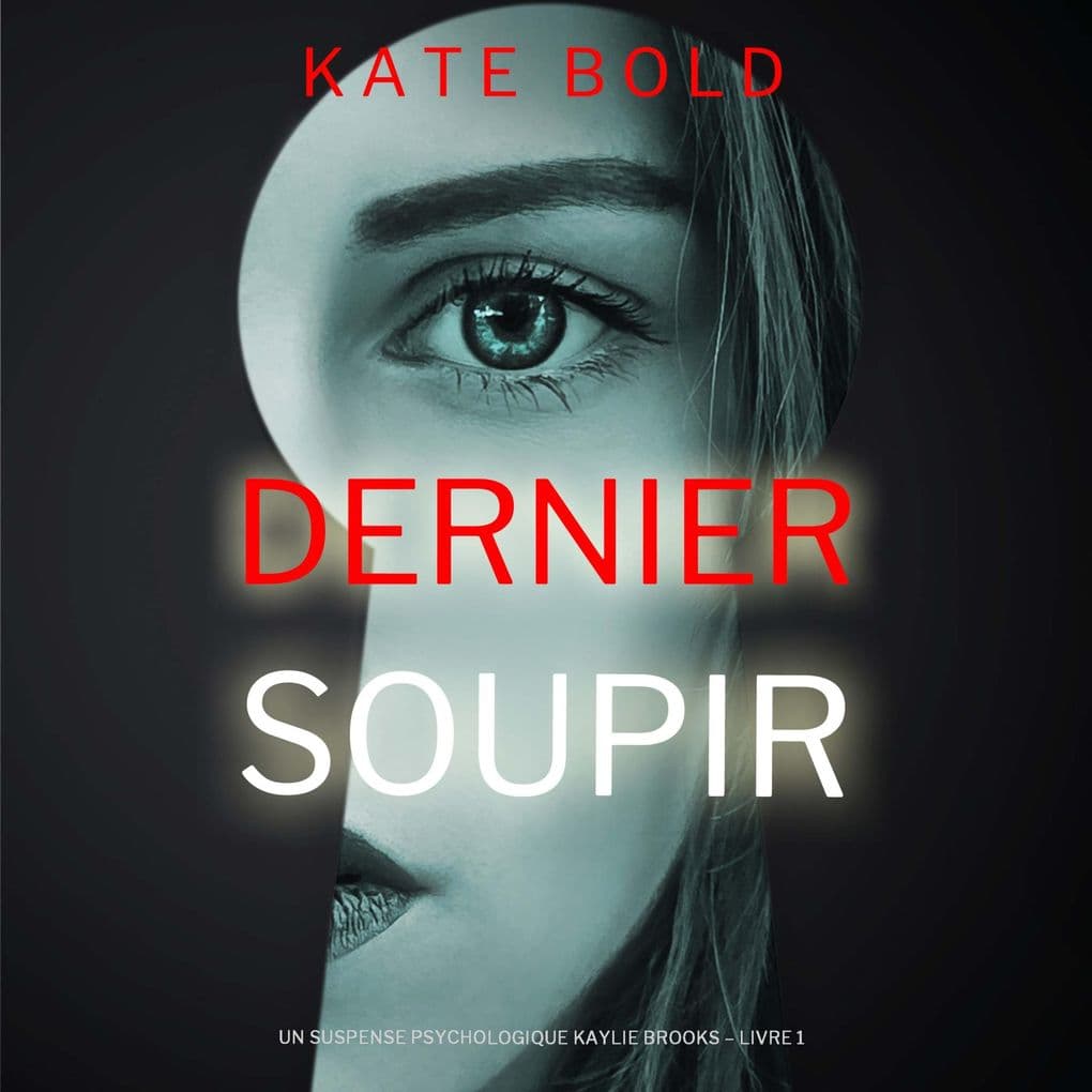 Dernier soupir (Un suspense psychologique Kaylie Brooks Livre 1)