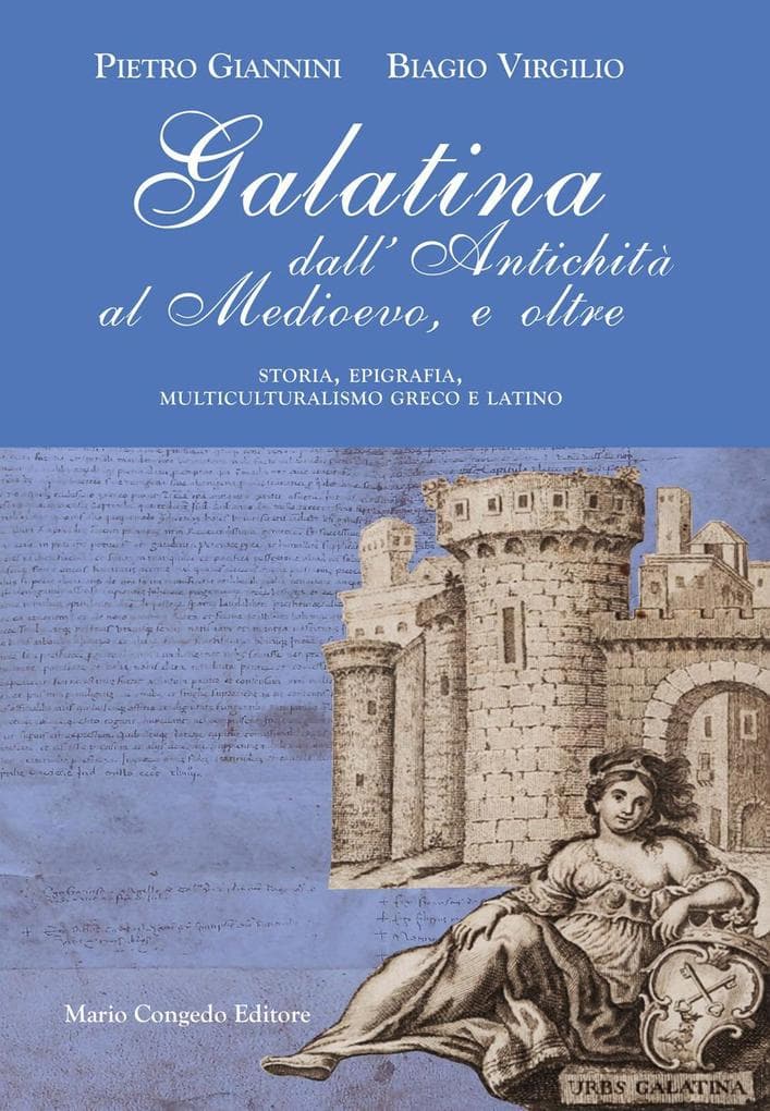 Galatina dall'Antichità al Medievo, e oltre. Storia, epigrafia, multiculturalismo greco e latino