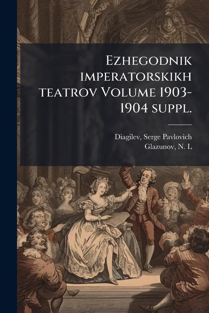 Ezhegodnik imperatorskikh teatrov Volume 1903-1904 suppl.