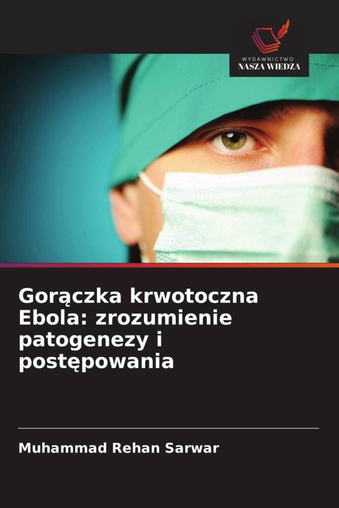 Gorczka krwotoczna Ebola: zrozumienie patogenezy i postpowania