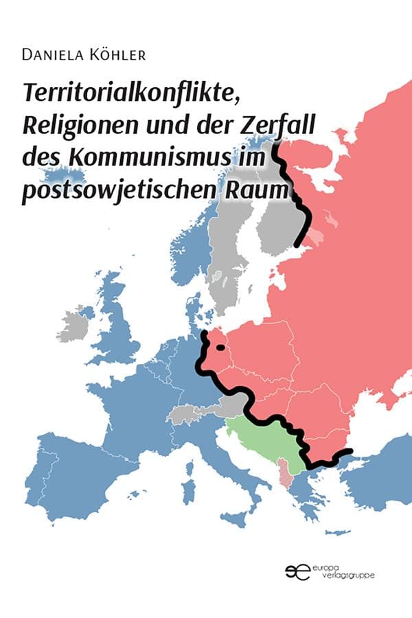 Territorialkonflikte, Religionen und der Zerfall des Kommunismus im postsowjetischen Raum