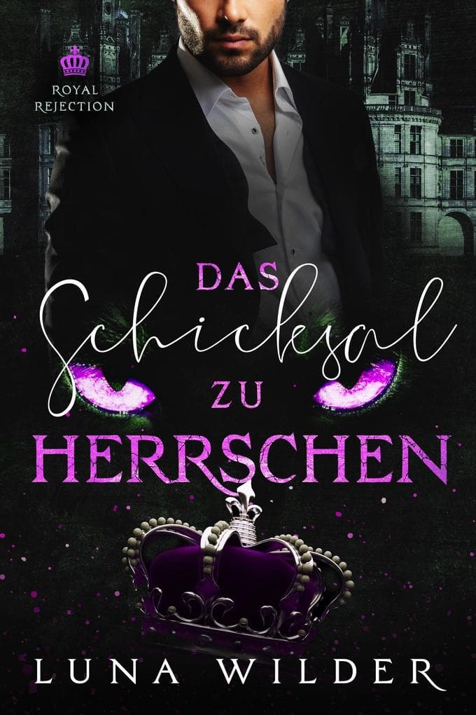 Das Schicksal zu herrschen (Royal Rejection, #4)