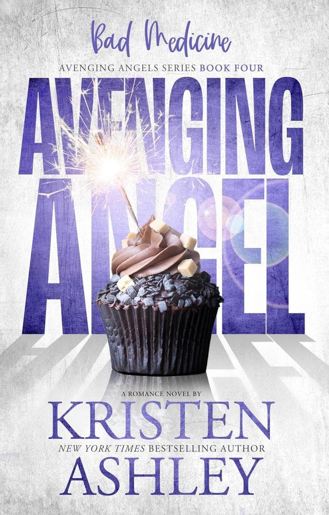 Avenging Angels: Bad Medicine (Kristen Ashley's Avenging Angels Series, #4)