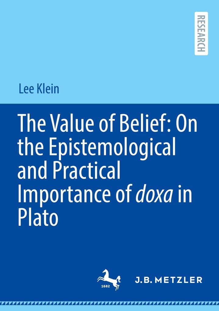 The Value of Belief: On the Epistemological and Practical Importance of doxa in Plato