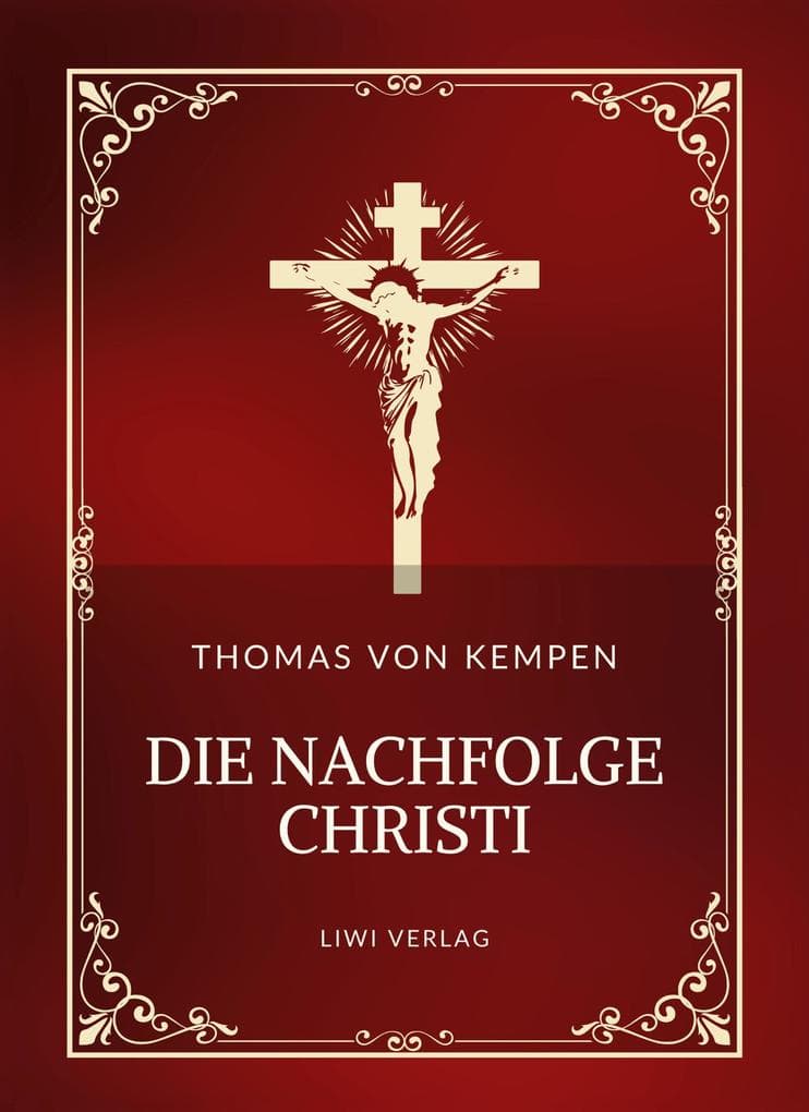 Thomas von Kempen: Die Nachfolge Christi. Vollständige Neuausgabe