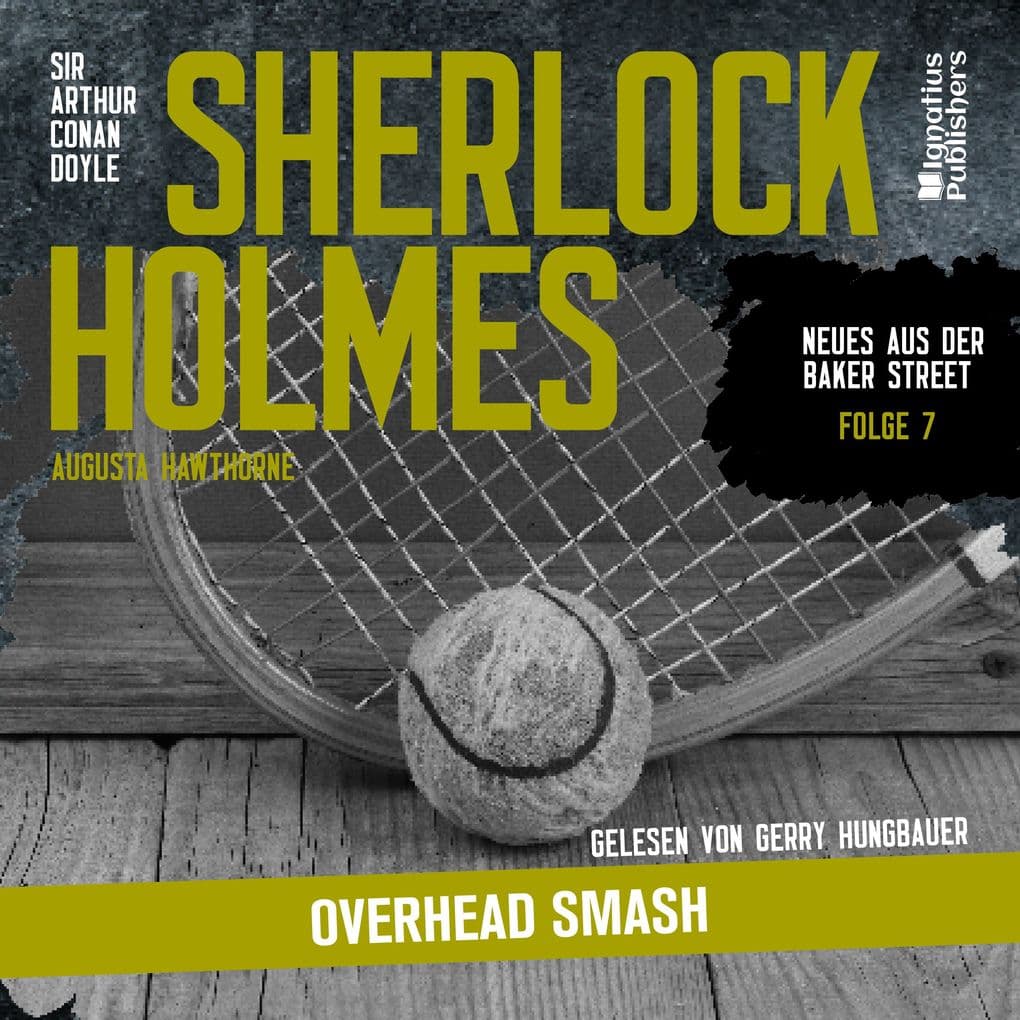 Sherlock Holmes: Overhead Smash (Neues aus der Baker Street, Folge 7)