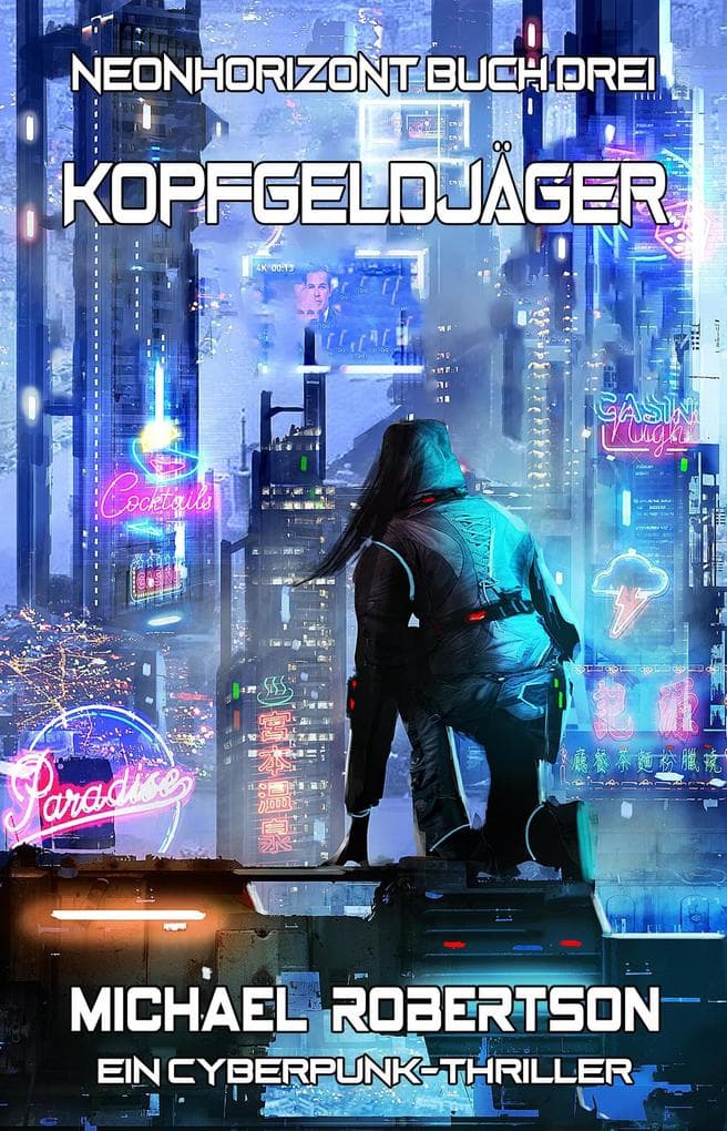 Kopfgeldjäger: Neonhorizont Buch Drei - Ein Cyberpunk-Thriller