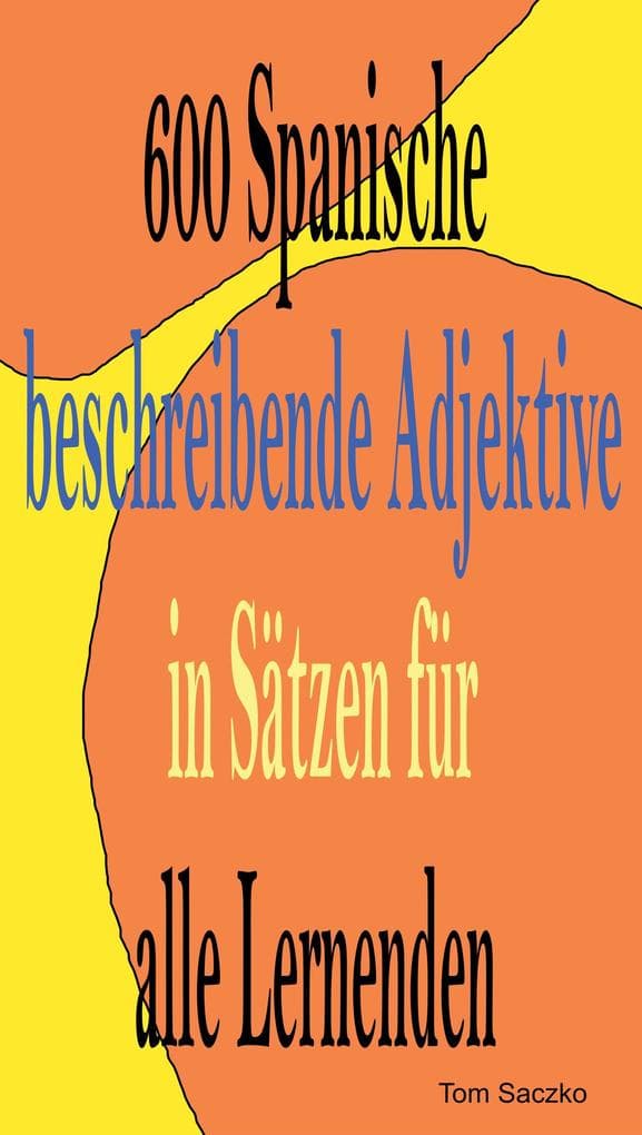 600 spanische Beschreibende Adjektive In Sätzen Für Alle Lernenden