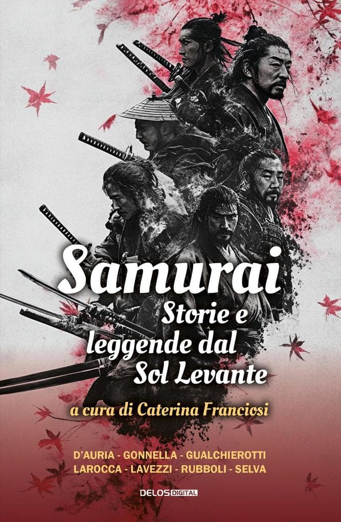Samurai. Storie e leggende del Sol Levante