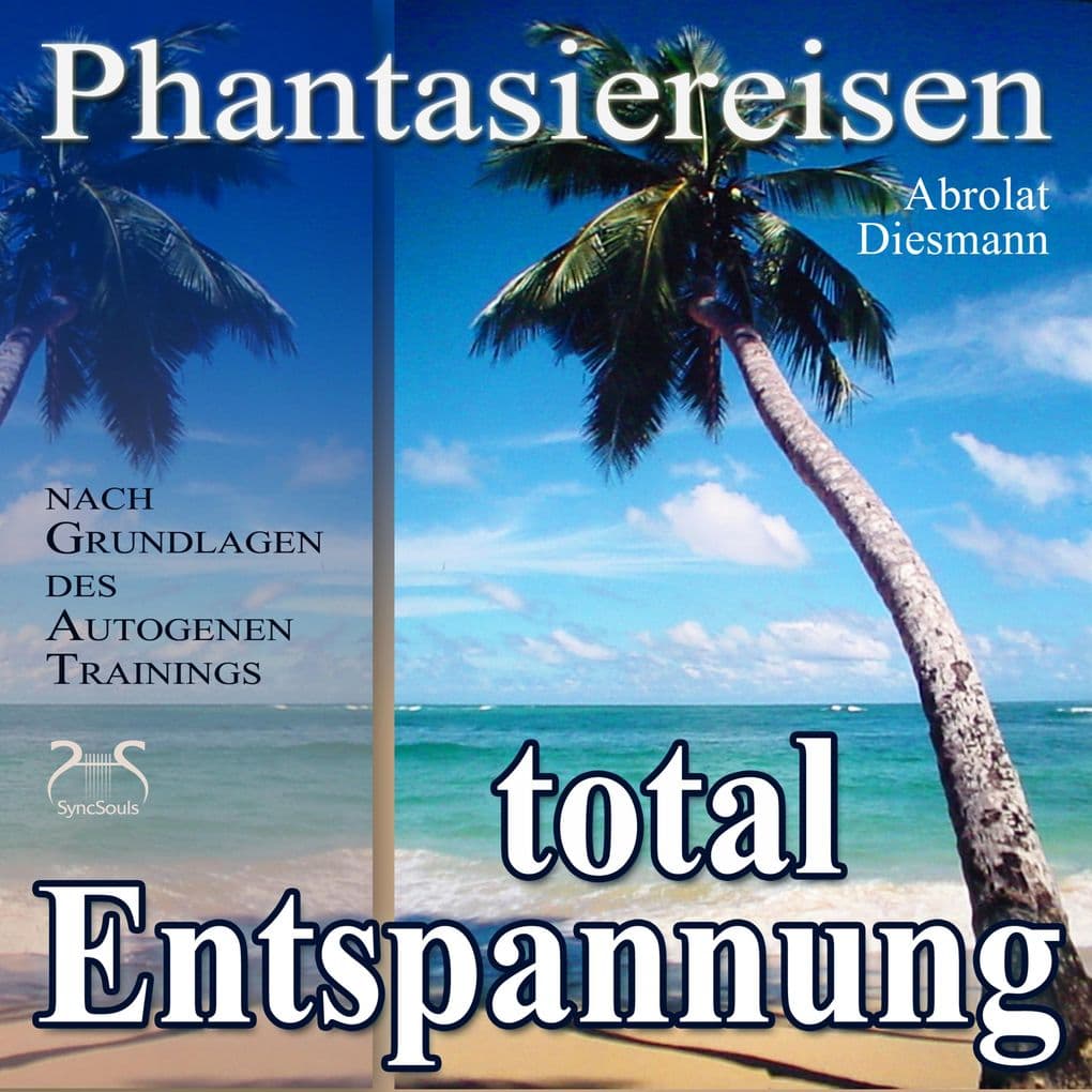 Entspannung total - neue Energie - traumhafte Phantasiereisen und Autogenes Training