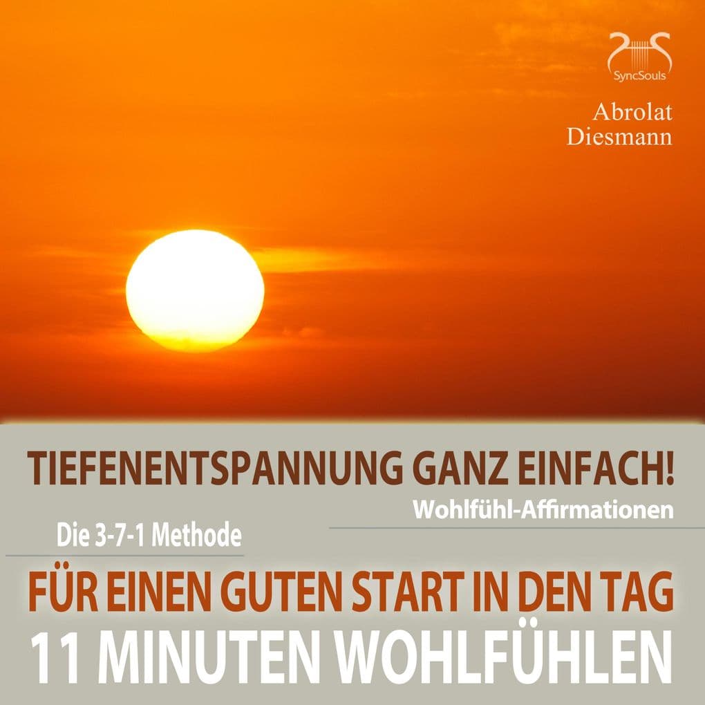 11 Minuten Wohlfühl-Affirmationen - Für einen Guten Start in den Tag - Tiefenentspannung ganz einfach