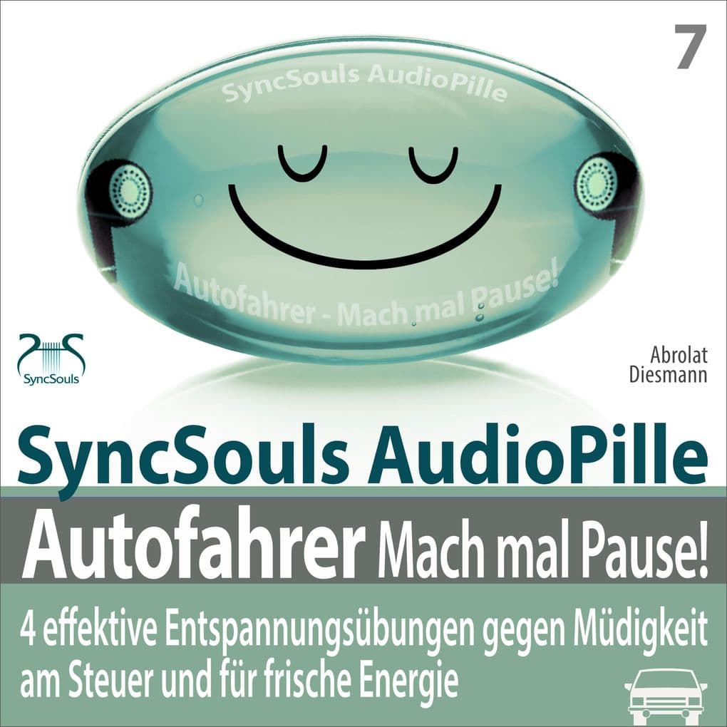 Autofahrer, Mach mal Pause! 4 effektive Entspannungsübungen gegen Müdigkeit am Steuer & für frische Energie (SyncSouls Audiopille)