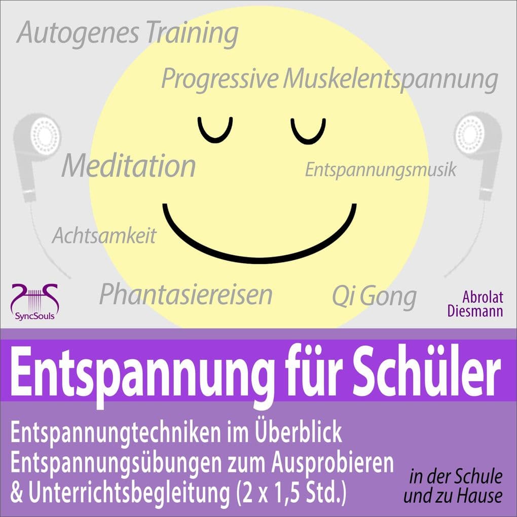 Entspannung für Schüler: Entspannungstechniken im Überblick und zum Ausprobieren & Unterrichtsbegleitung (2 x 1,5 Std.)