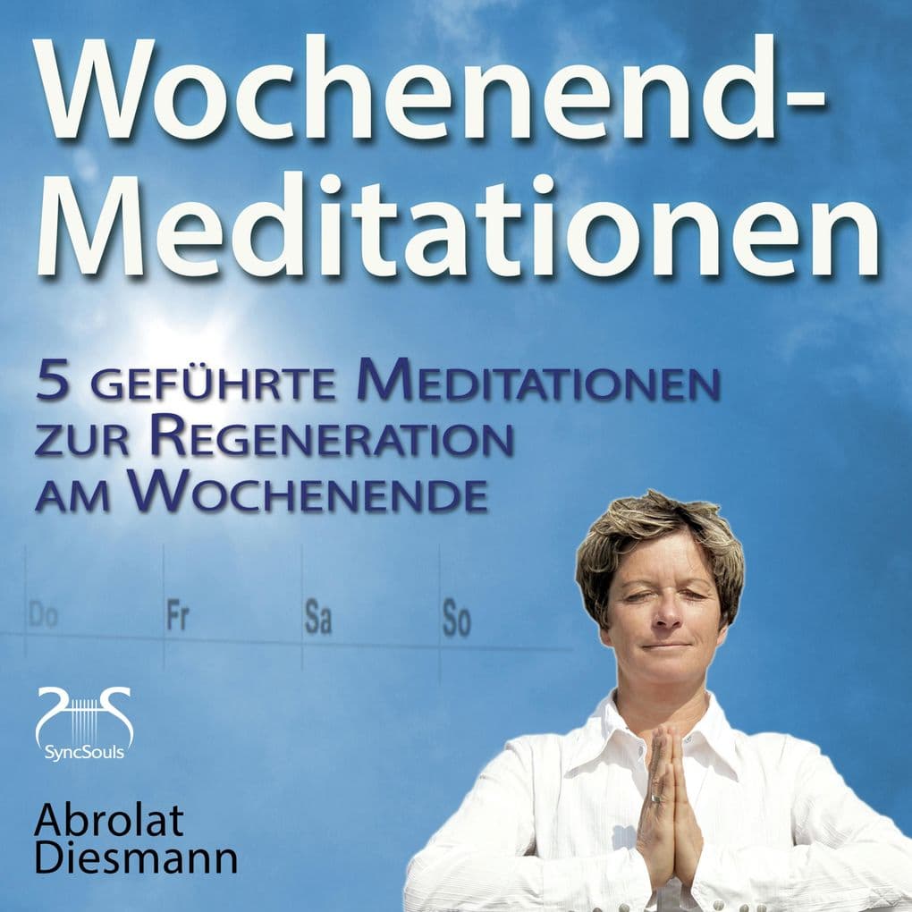 Wochenend-Meditationen - 5 geführte Meditationen zur Regeneration am Wochenende