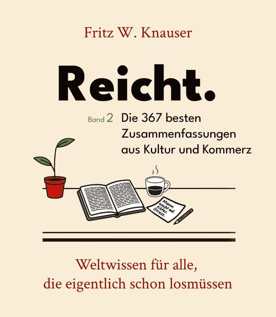 Reicht. - Die 367 besten Zusammenfassungen aus Kultur und Kommerz.