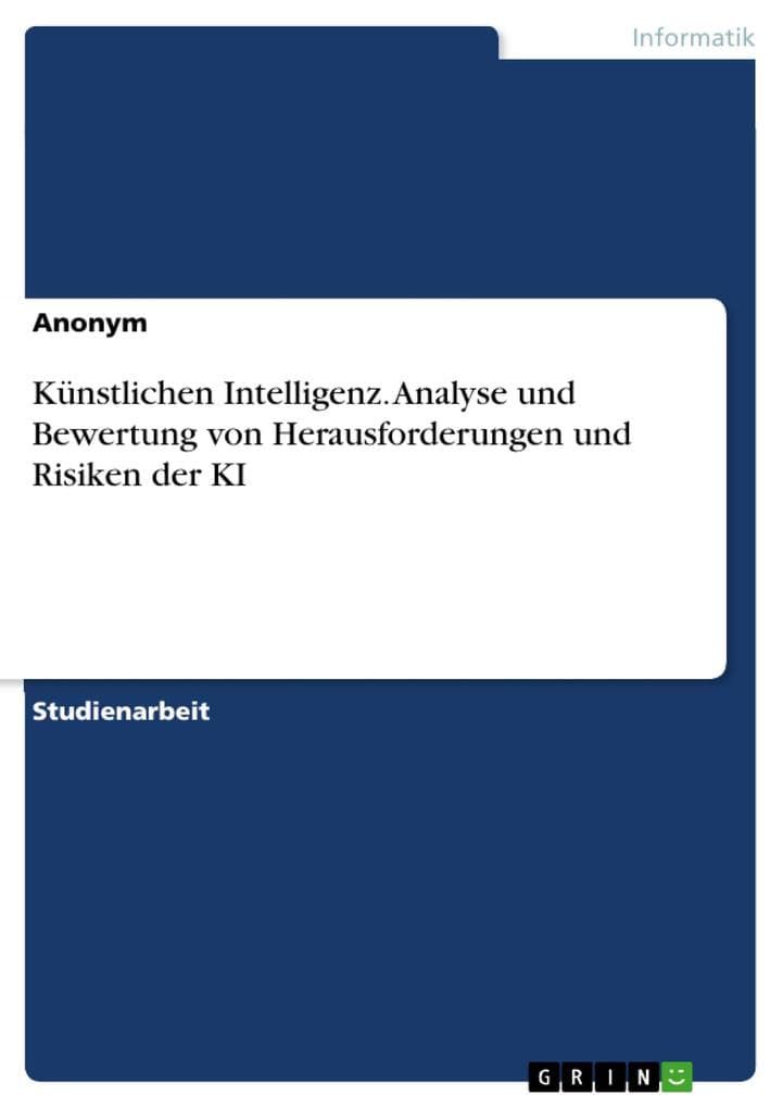 Künstlichen Intelligenz. Analyse und Bewertung von Herausforderungen und Risiken der KI