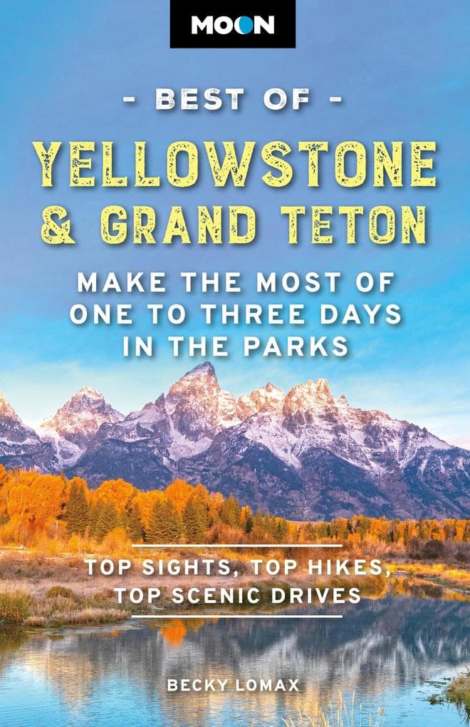 Moon Best of Yellowstone & Grand Teton