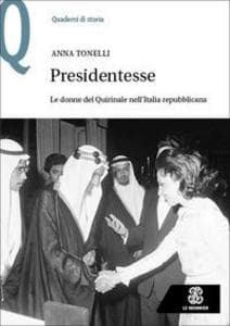 Presidentesse. Le donne del Quirinale nell'Italia repubblicana