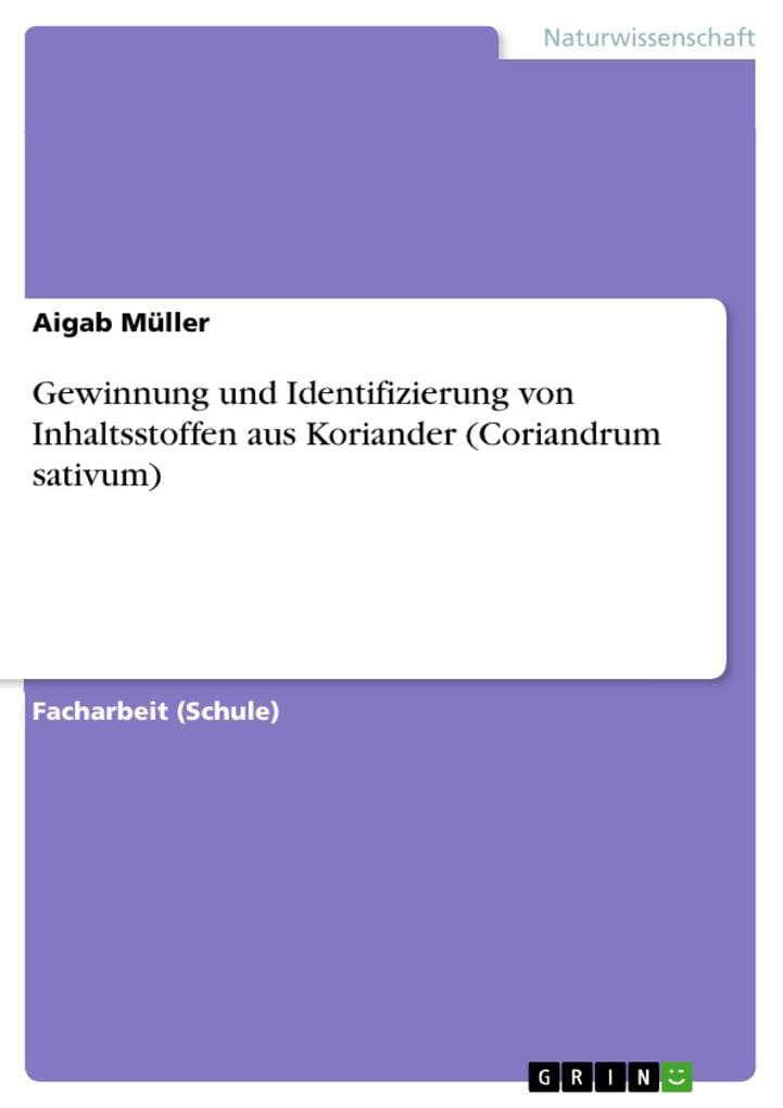 Gewinnung und Identifizierung von Inhaltsstoffen aus Koriander (Coriandrum sativum)