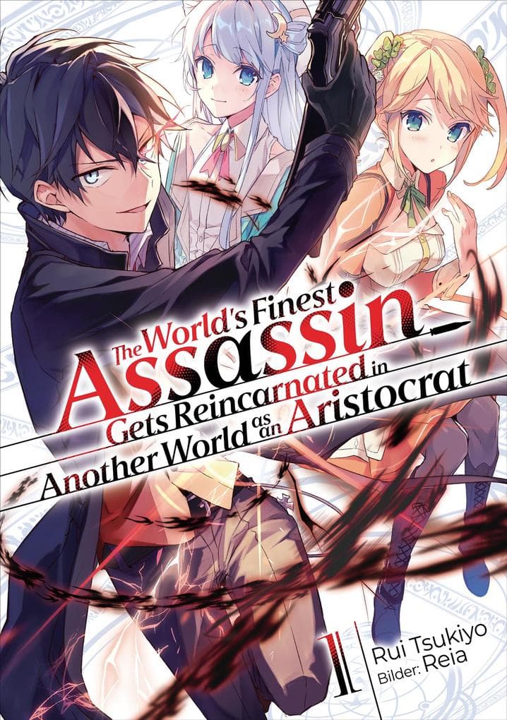 The World's Finest Assassin Gets Reincarnated in Another World as an Aristocrat (Light Novel): Band 1