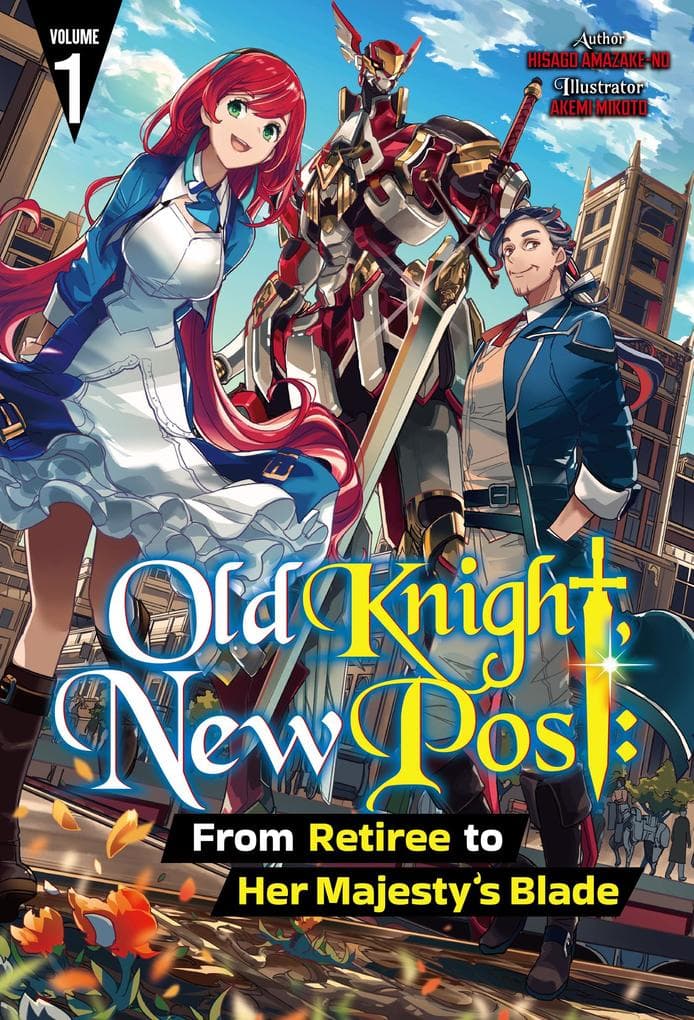 Old Knight, New Post: From Retiree to Her Majesty's Blade Volume 1