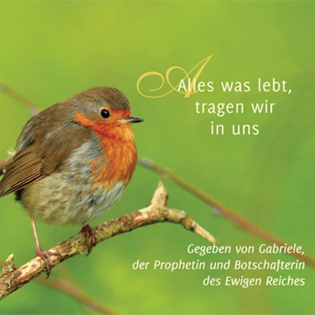 Alles was lebt, tragen wir in uns