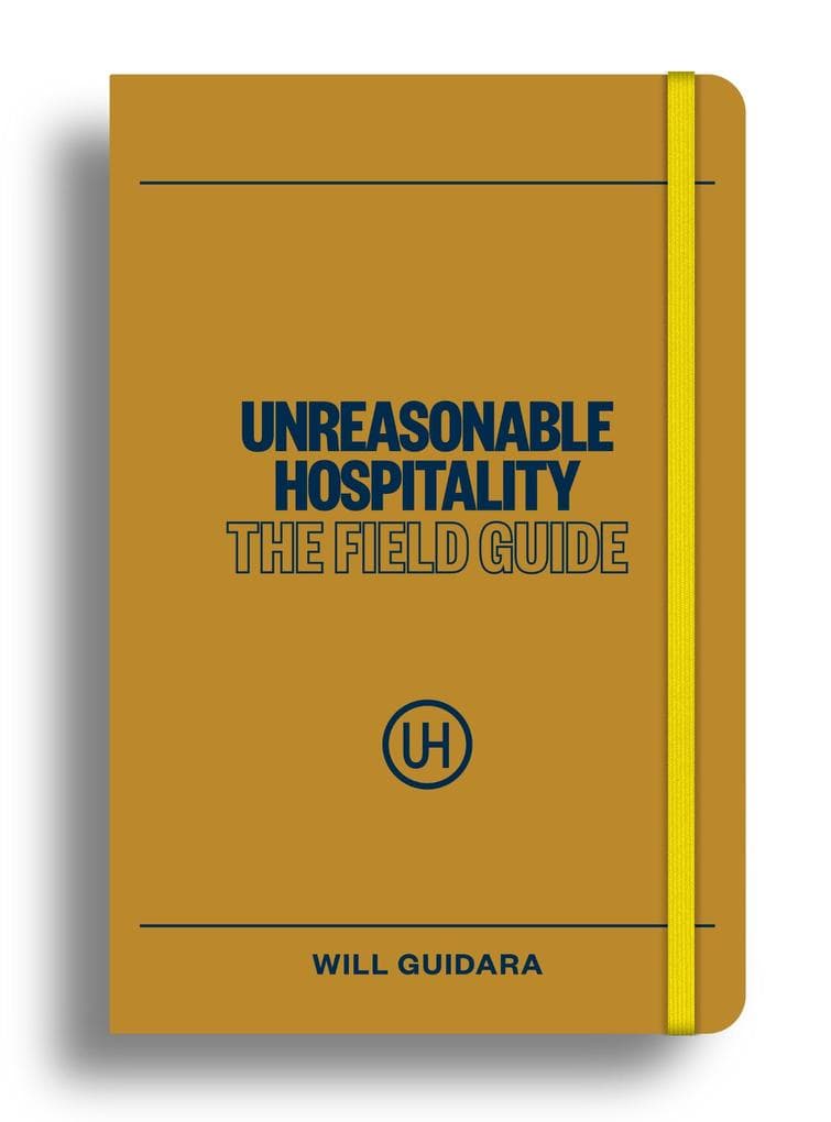 Unreasonable Hospitality: The Field Guide