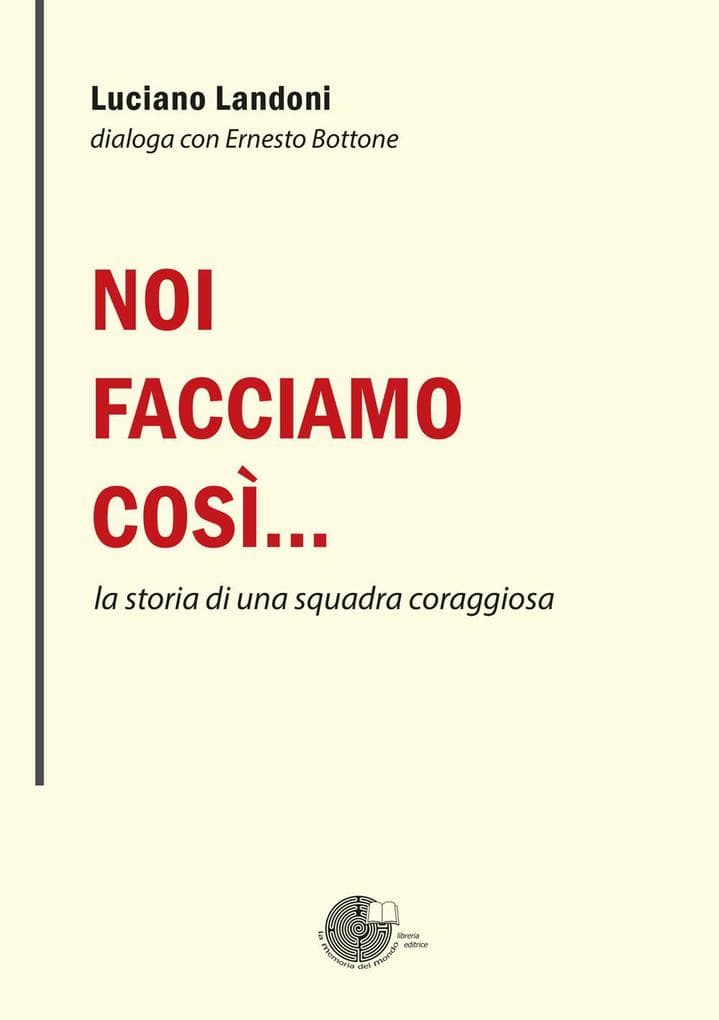 Noi facciamo così... la storia di una squadra coraggiosa