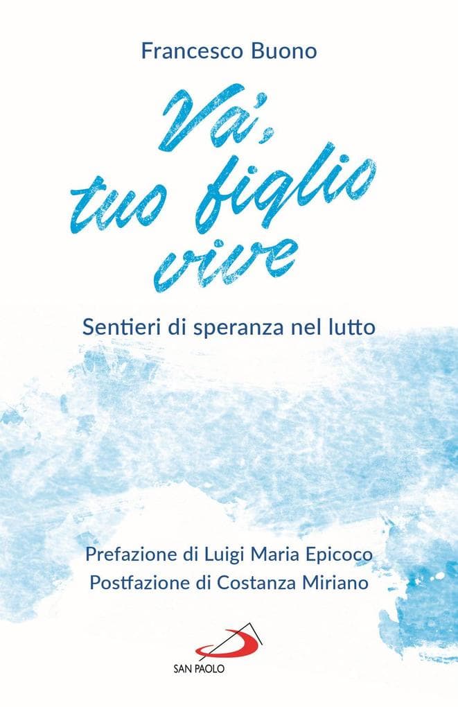 Va', tuo figlio vive. Sentieri di speranza nel lutto