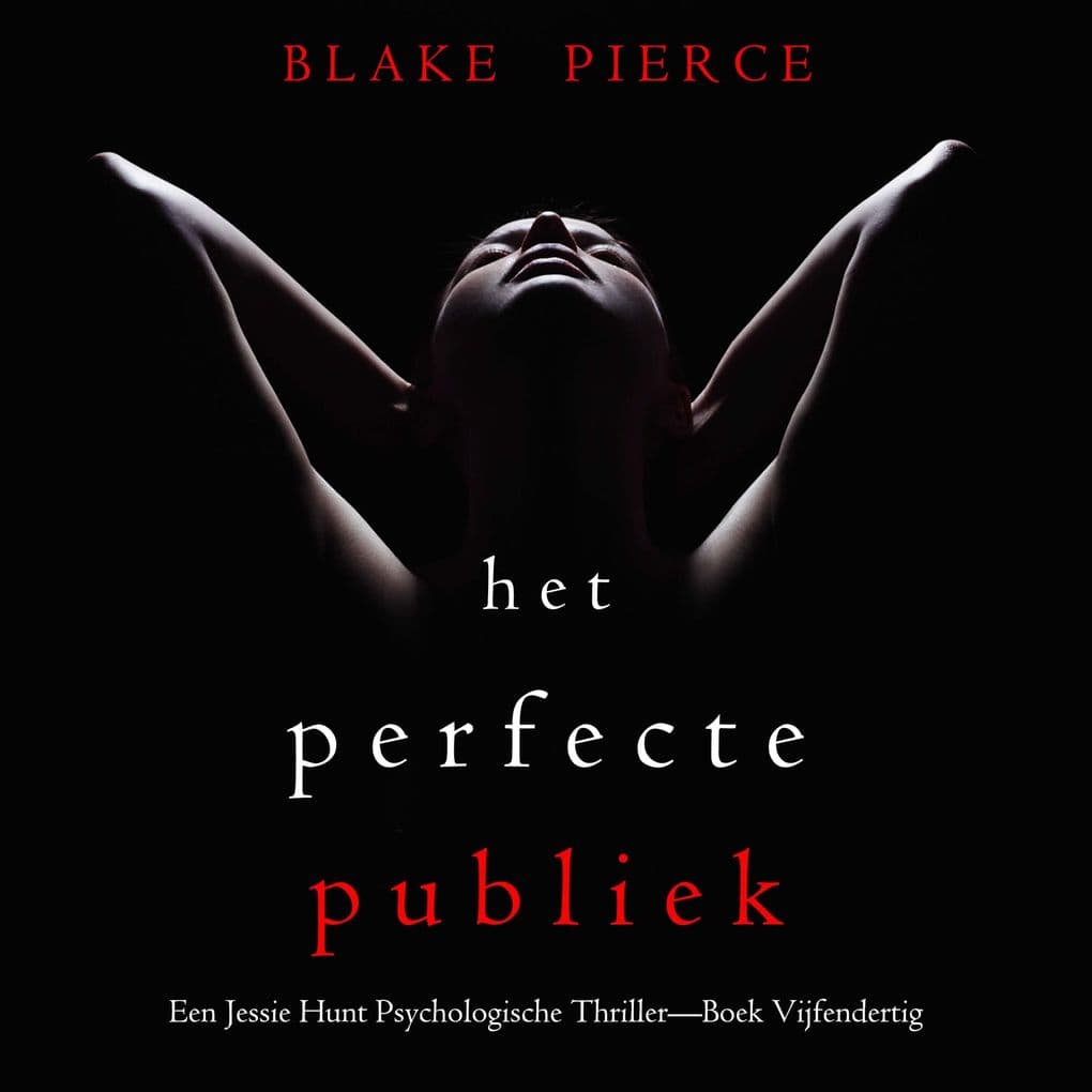 Het Perfecte Publiek (Een Jessie Hunt Psychologische ThrillerBoek Vijfendertig)