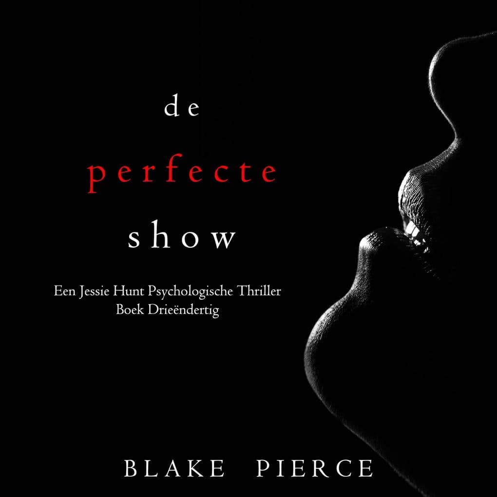 De Perfecte Show (Een Jessie Hunt Psychologische ThrillerBoek Drieëndertig)