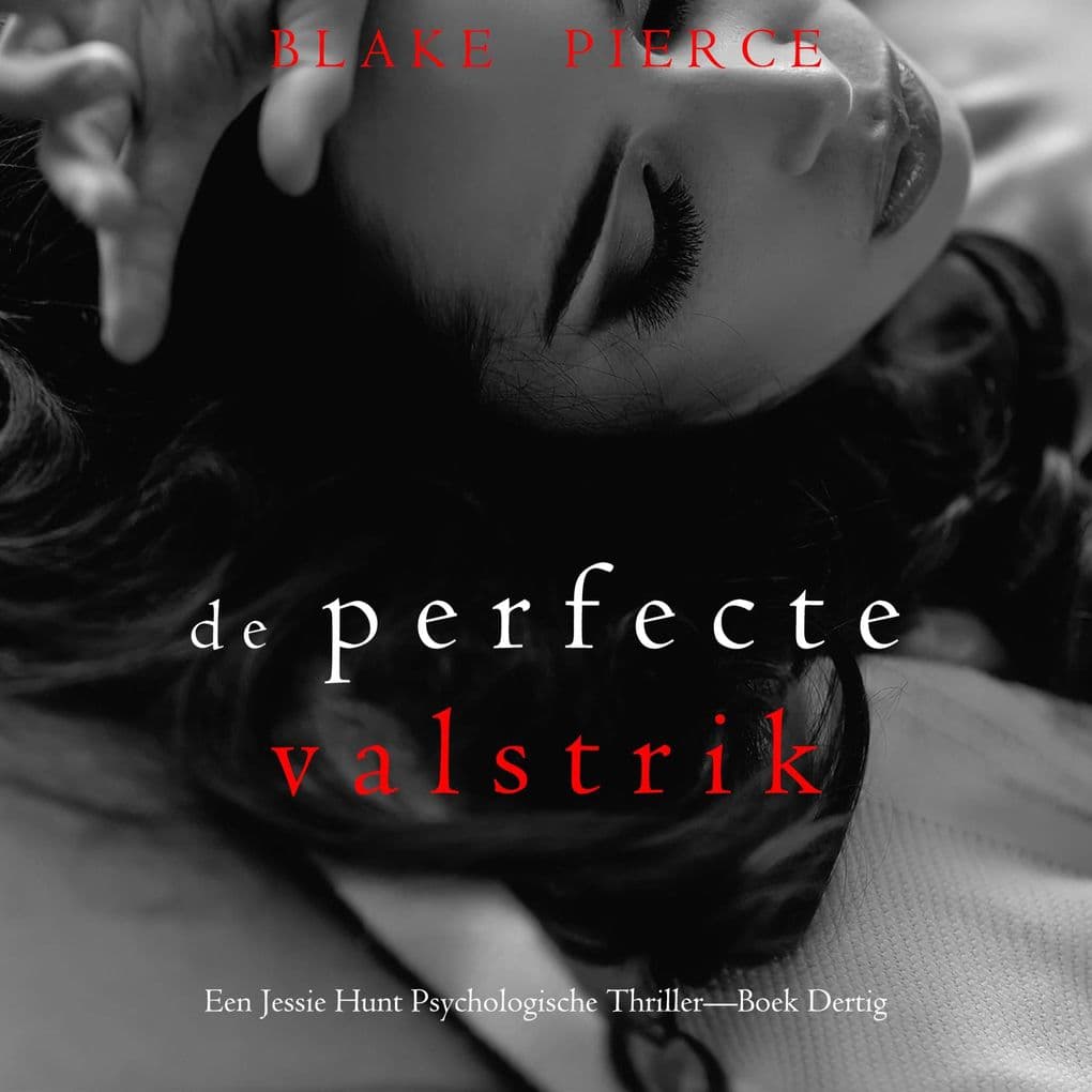 De Perfecte Valstrik (Een Jessie Hunt Psychologische ThrillerBoek Dertig)
