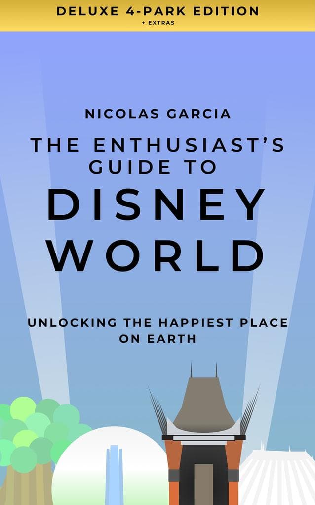 The Enthusiast's Guide to Disney World