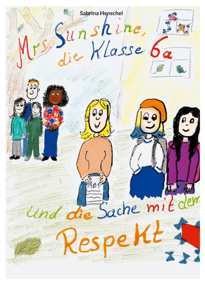 Mrs. Sunshine, die Klasse 6a und die Sache mit dem Respekt