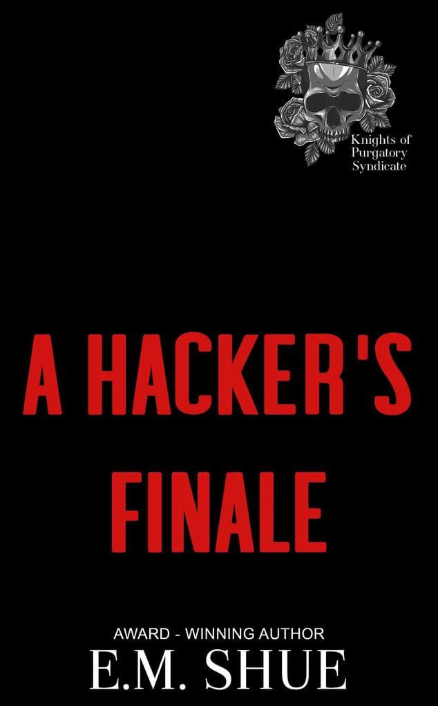 A Hacker's Finale (Knights of Purgatory Syndicate, #4)