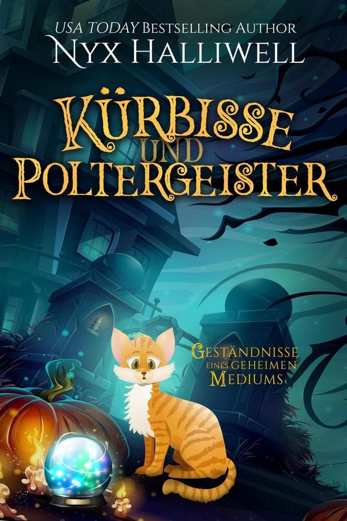 Kürbisse und Poltergeister (Geständnisse eines geheimen Mediums, #1)