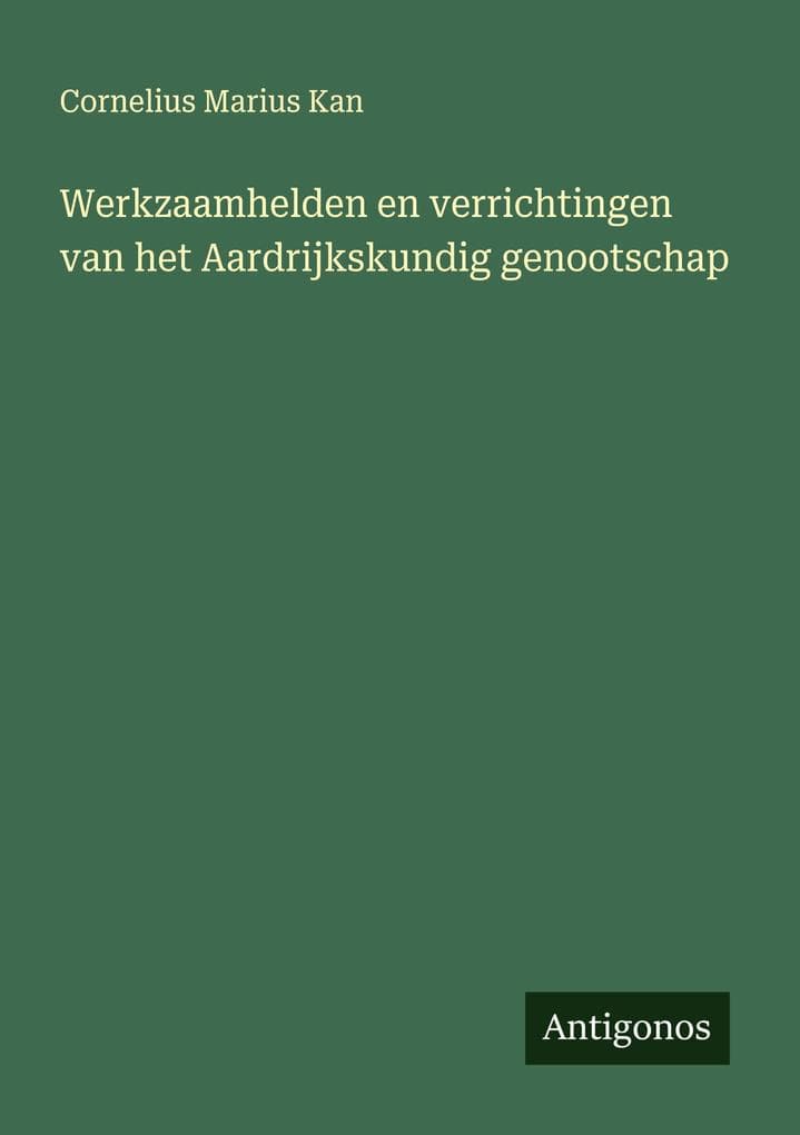 Werkzaamhelden en verrichtingen van het Aardrijkskundig genootschap