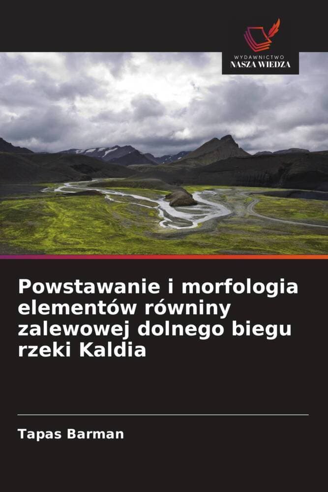 Powstawanie i morfologia elementów równiny zalewowej dolnego biegu rzeki Kaldia