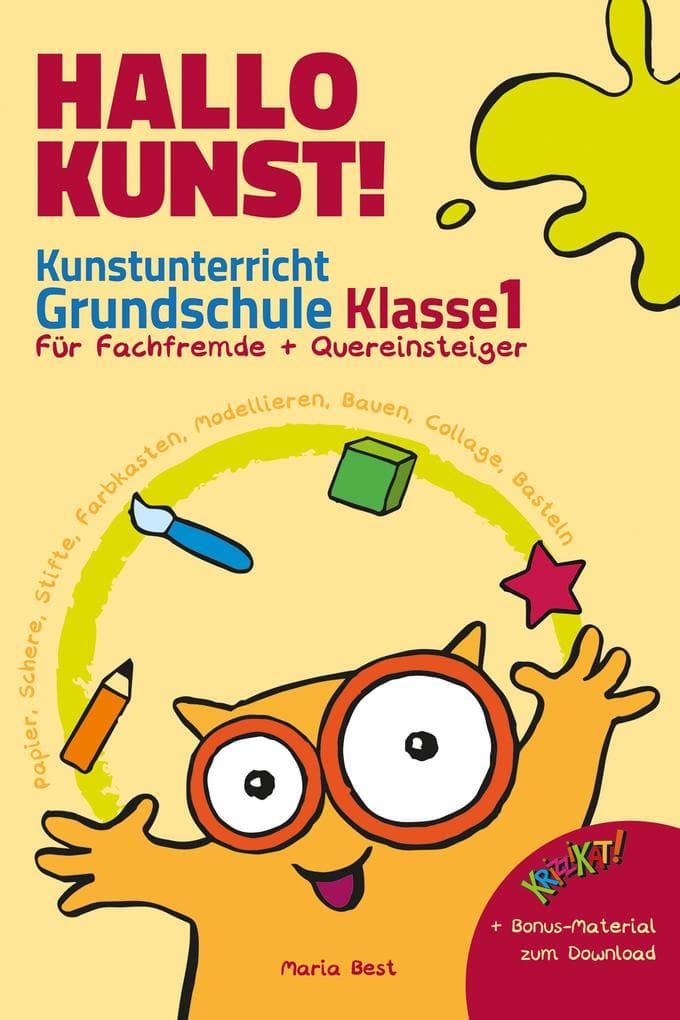 Hallo Kunst! Kunstunterricht Grundschule Klasse 1 - Für Fachfremde + Quereinsteiger