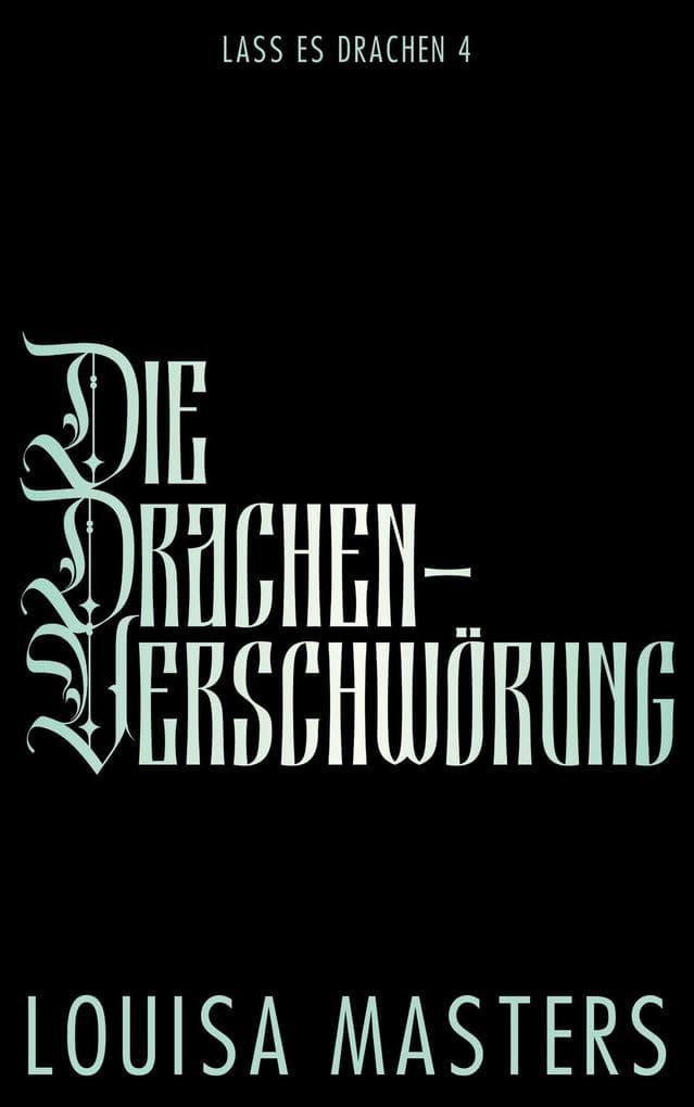 Die Drachen-Verschwörung (Lass es Drachen, #4)