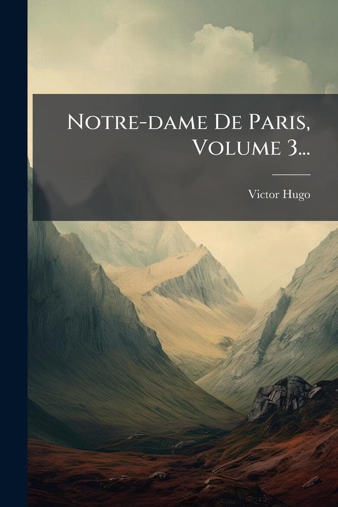 Notre-dame De Paris, Volume 3...