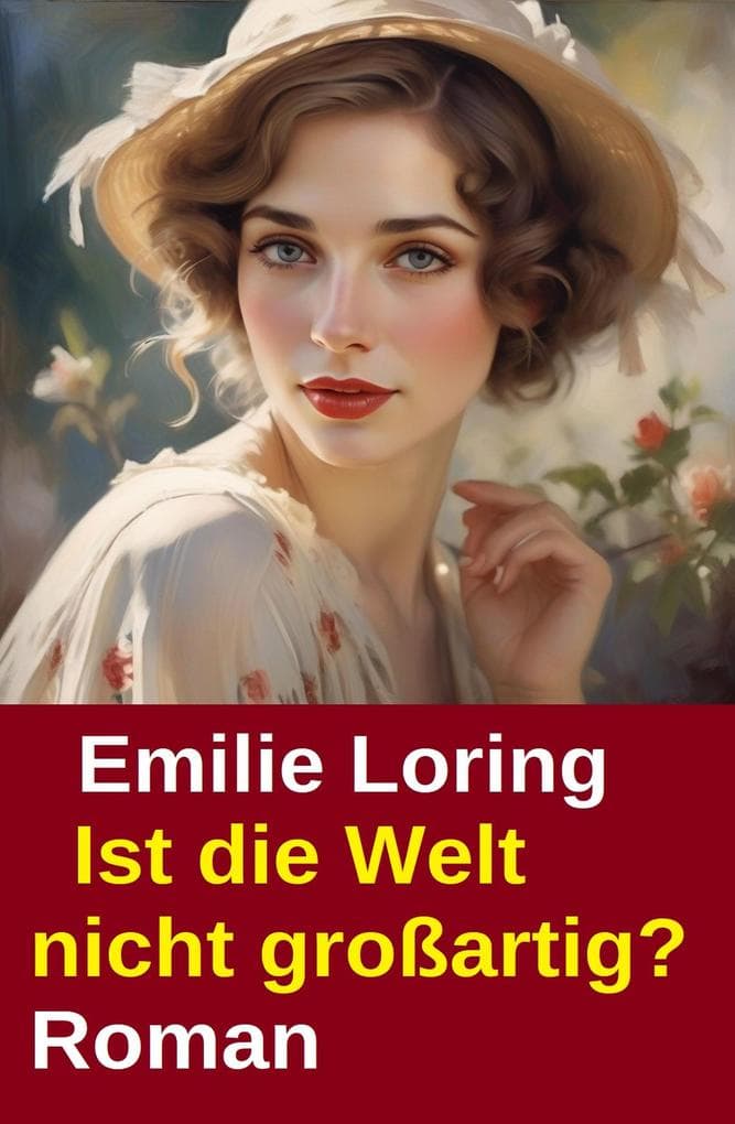 Ist die Welt nicht großartig? Roman