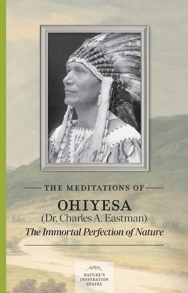 The Meditations of Ohiyesa (Dr. Charles A. Eastman)